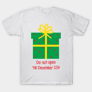 Christmas green Present Gift Box with yellow Ribbon - Do not open 'till December 25th!! T-Shirt